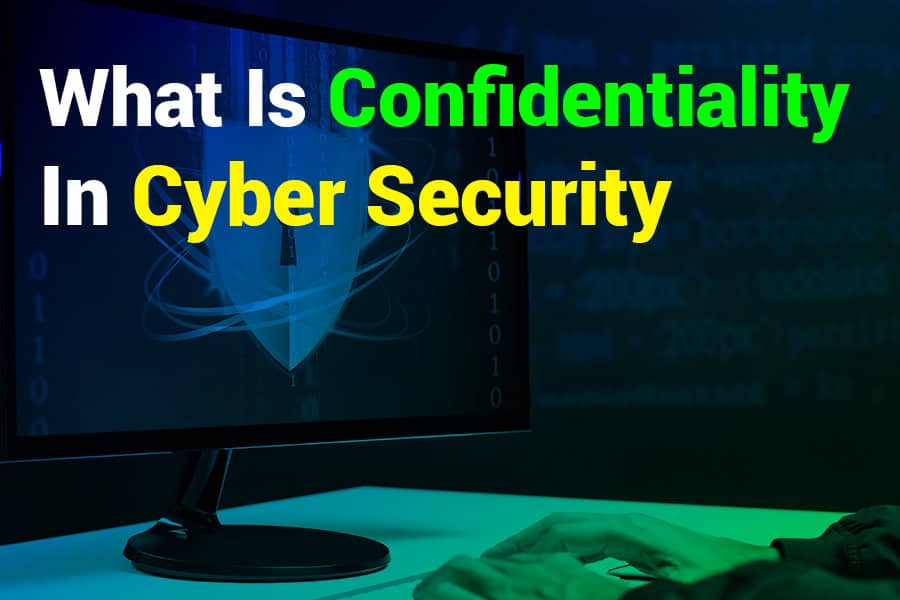 What is Confidentiality in Cyber Security? Protecting Sensitive Data Effectively