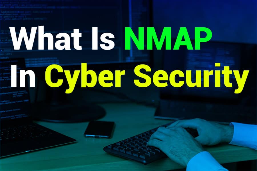 What is Nmap in Cyber Security